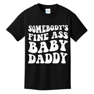 Somebodys Fine Ass Baby Daddy Kids T-Shirt