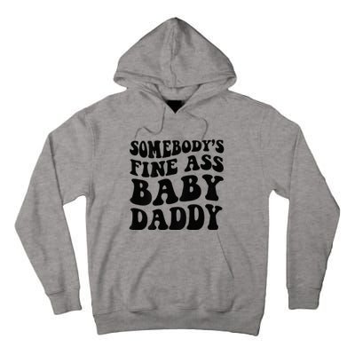 Somebodys Fine Ass Baby Daddy Tall Hoodie