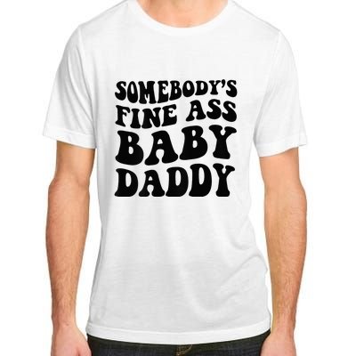 Somebodys Fine Ass Baby Daddy Adult ChromaSoft Performance T-Shirt