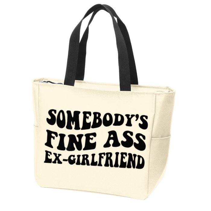 Somebodys Fine Ass Ex Girlfriend Zip Tote Bag