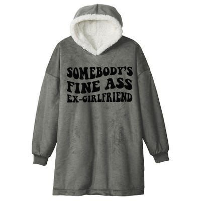 Somebodys Fine Ass Ex Girlfriend Hooded Wearable Blanket