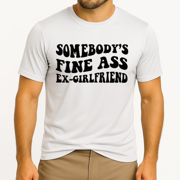 Somebodys Fine Ass Ex Girlfriend Cooling Performance Crew T-Shirt