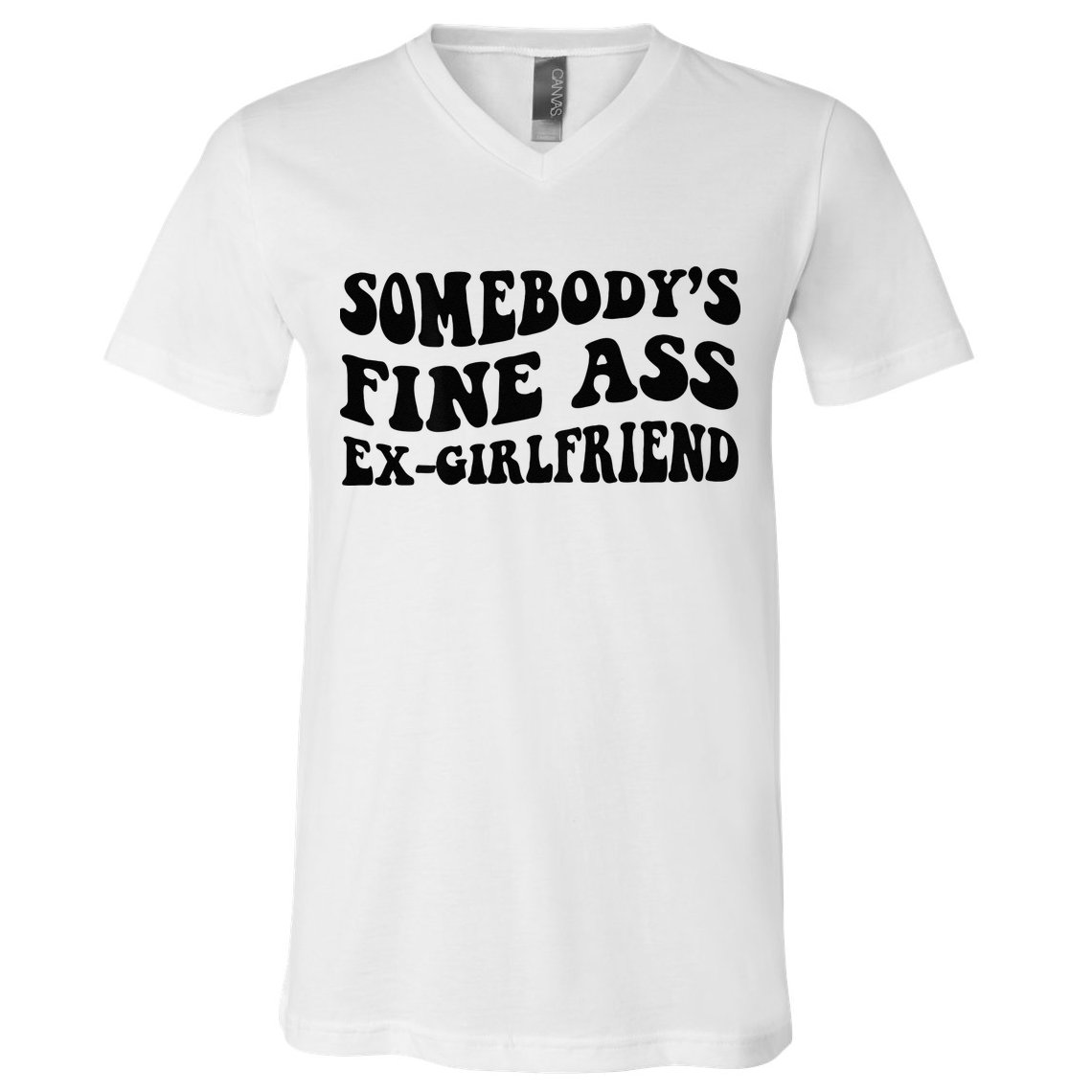 Somebodys Fine Ass Ex Girlfriend V-Neck T-Shirt