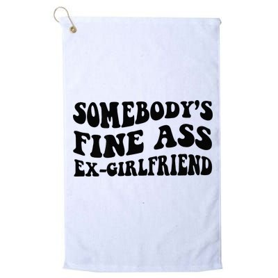 Somebodys Fine Ass Ex Girlfriend Golf Towel
