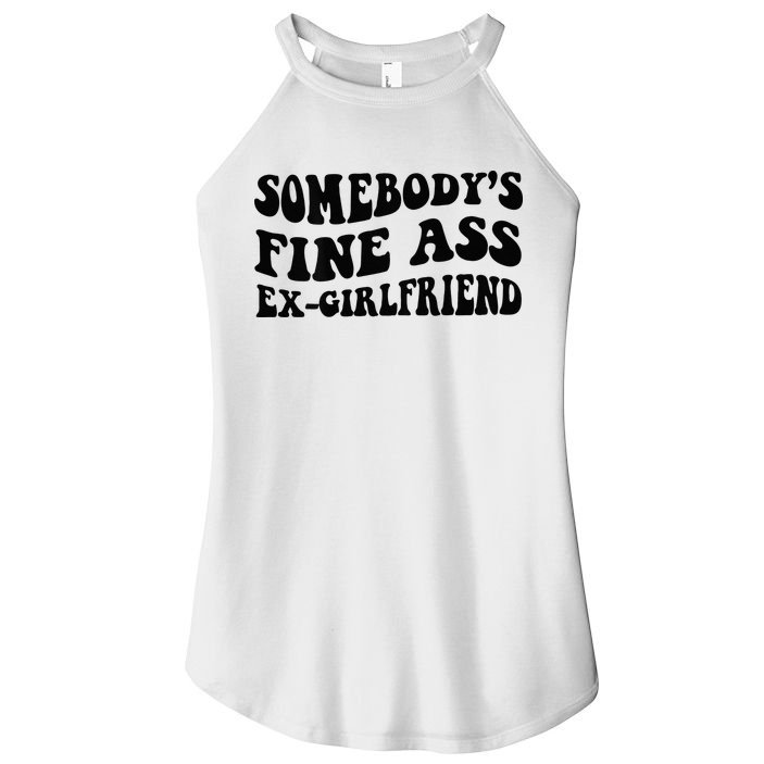 Somebodys Fine Ass Ex Girlfriend Women's Perfect Tri Rocker Tank