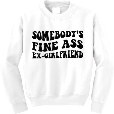 Somebodys Fine Ass Ex Girlfriend Kids Sweatshirt
