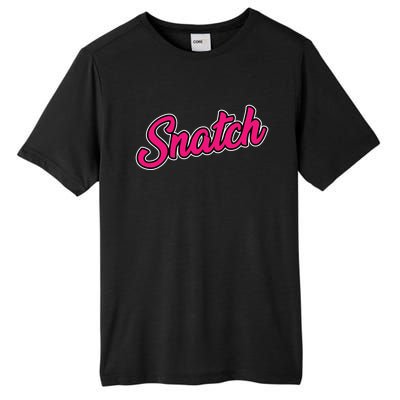 Snatch Funny And Sarcastic Weightlifting Gift Tall Fusion ChromaSoft Performance T-Shirt