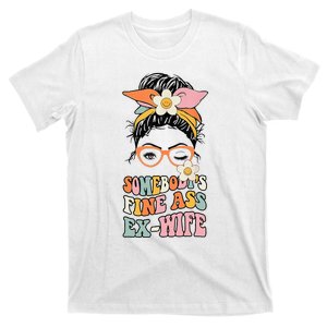 Somebodys Fine Ass Ex Wife Messy Bun T-Shirt