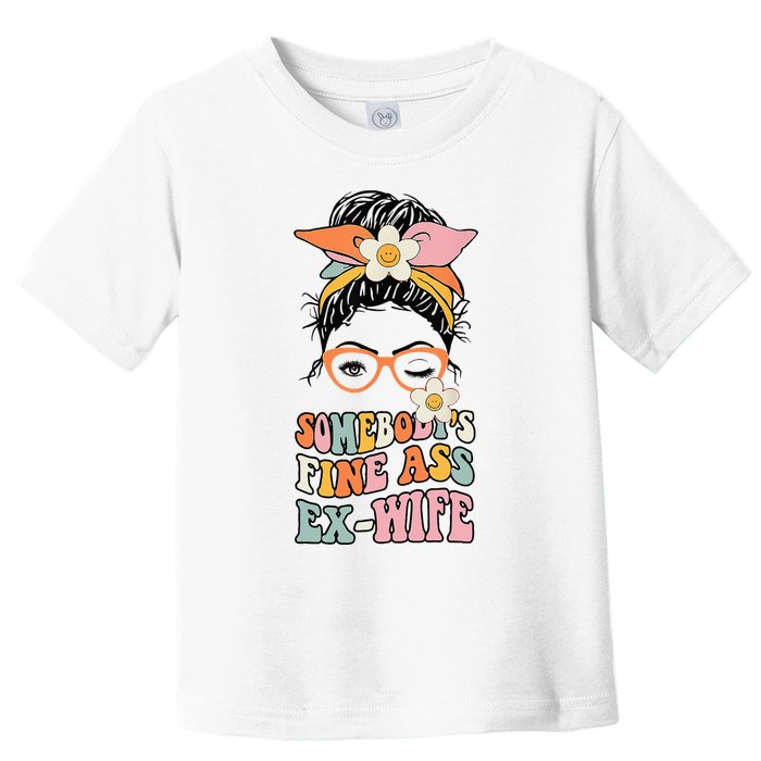 Somebodys Fine Ass Ex Wife Messy Bun Toddler T-Shirt