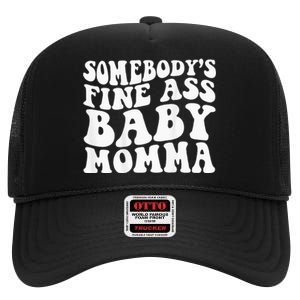 Somebodys Fine Ass Baby Momma High Crown Mesh Back Trucker Hat