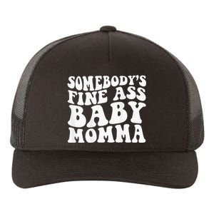 Somebodys Fine Ass Baby Momma Yupoong Adult 5-Panel Trucker Hat