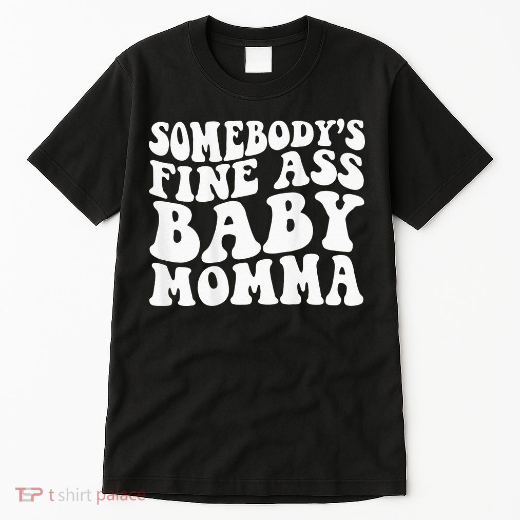 Somebodys Fine Ass Baby Momma Tall T-Shirt