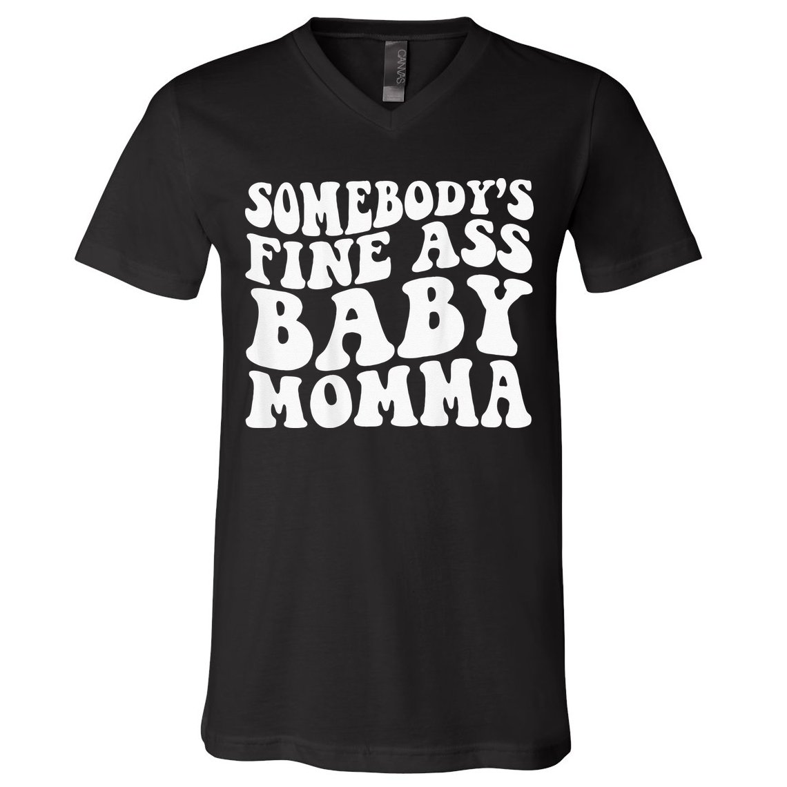 Somebodys Fine Ass Baby Momma V-Neck T-Shirt