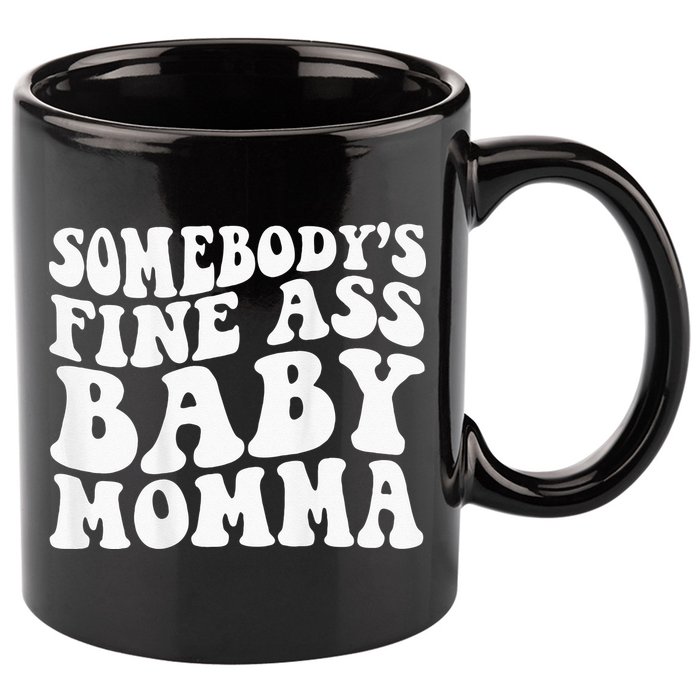 Somebodys Fine Ass Baby Momma 11oz C Handle Ceramic Mug