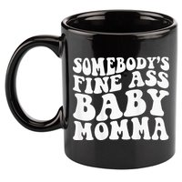 Somebodys Fine Ass Baby Momma 11oz C Handle Ceramic Mug
