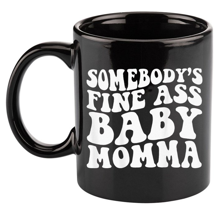 Somebodys Fine Ass Baby Momma 11oz C Handle Ceramic Mug