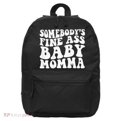 Somebodys Fine Ass Baby Momma 16 in Basic Backpack