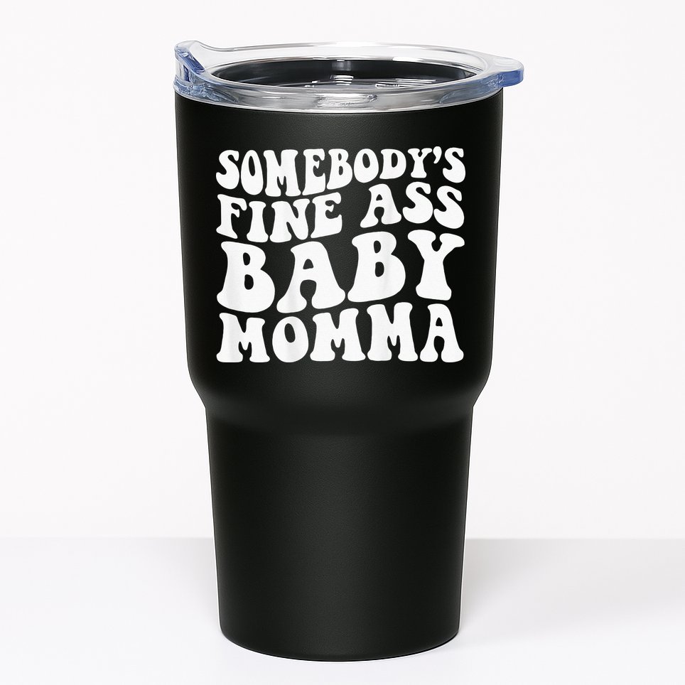 Somebodys Fine Ass Baby Momma Tumbler