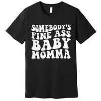 Somebodys Fine Ass Baby Momma Premium T-Shirt