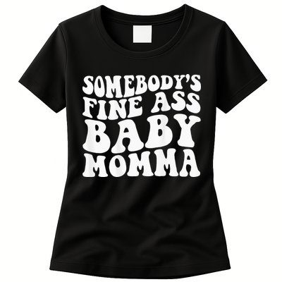 Somebodys Fine Ass Baby Momma Womens T-Shirt