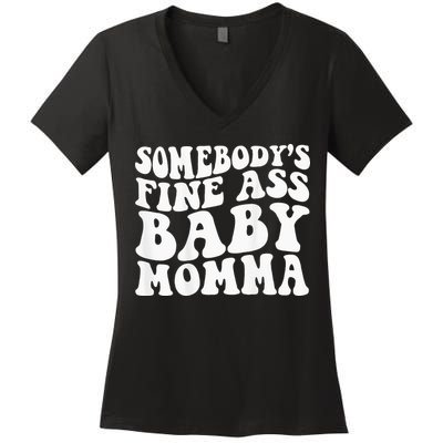 Somebodys Fine Ass Baby Momma Women's V-Neck T-Shirt