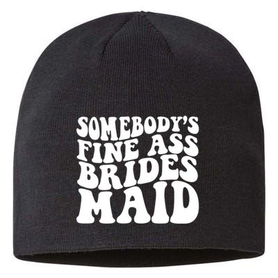 Somebodys Fine Ass Bridesmaid Sustainable Beanie