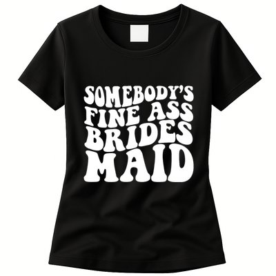 Somebodys Fine Ass Bridesmaid Womens T-Shirt