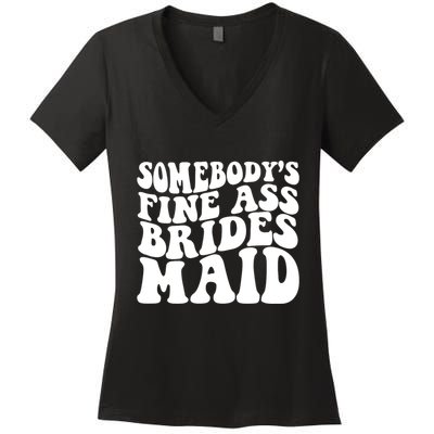 Somebodys Fine Ass Bridesmaid Women's V-Neck T-Shirt