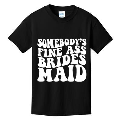 Somebodys Fine Ass Bridesmaid Kids T-Shirt