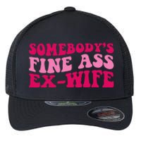 Somebodys Fine Ass Ex Wife Funny Mom Saying Cute Mom Flexfit Unipanel Trucker Cap