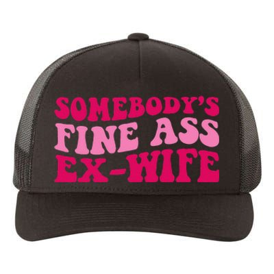 Somebodys Fine Ass Ex Wife Funny Mom Saying Cute Mom Yupoong Adult 5-Panel Trucker Hat