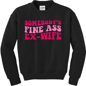 Somebodys Fine Ass Ex Wife Funny Mom Saying Cute Mom Kids Sweatshirt