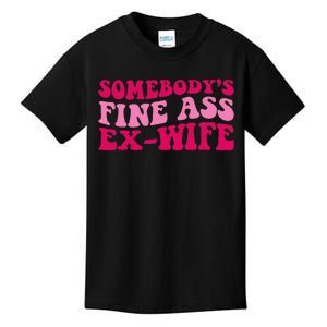 Somebodys Fine Ass Ex Wife Funny Mom Saying Cute Mom Kids T-Shirt