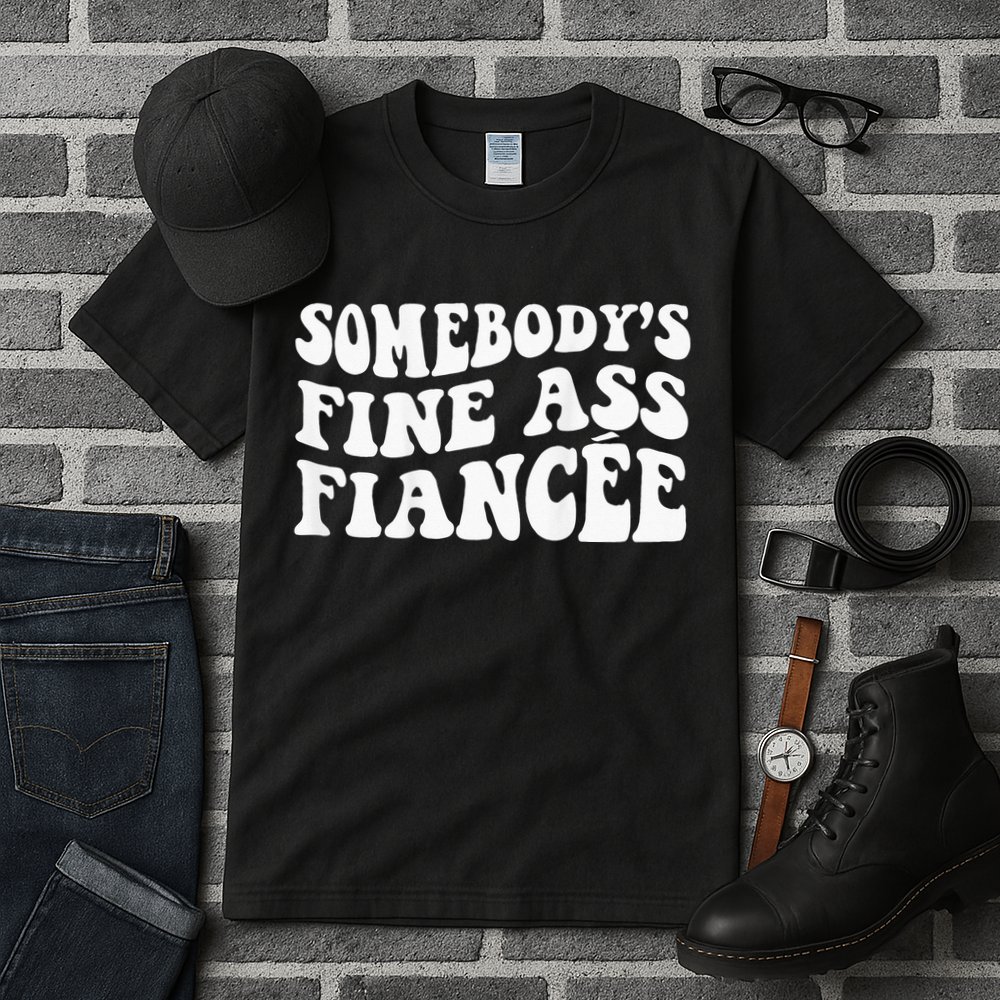 Somebodys Fine Ass Fiancee Tall T-Shirt