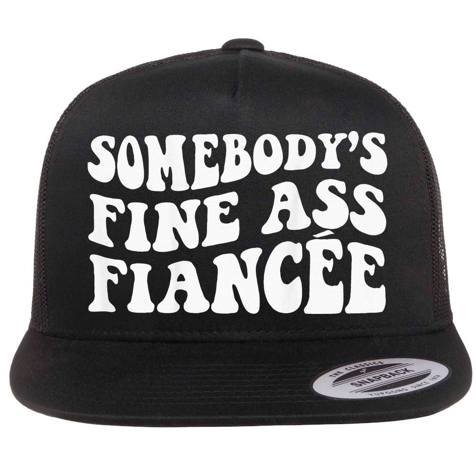 Somebodys Fine Ass Fiancee Flat Bill Trucker Hat