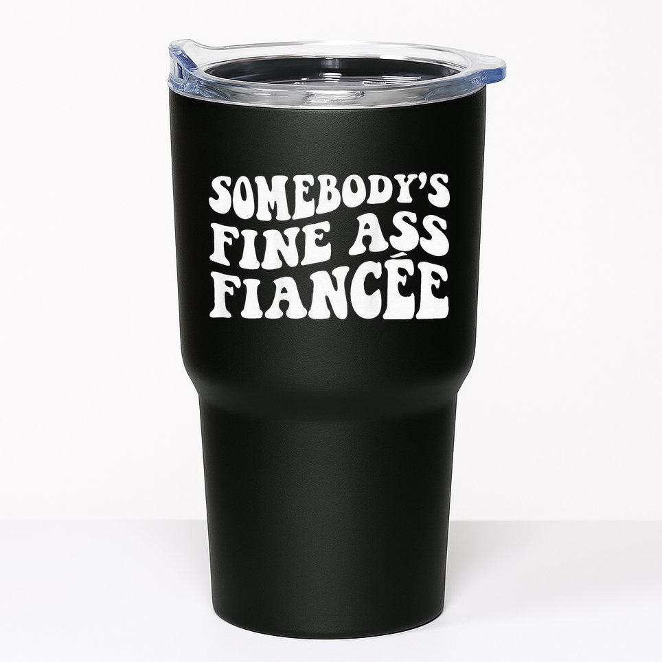 Somebodys Fine Ass Fiancee Tumbler