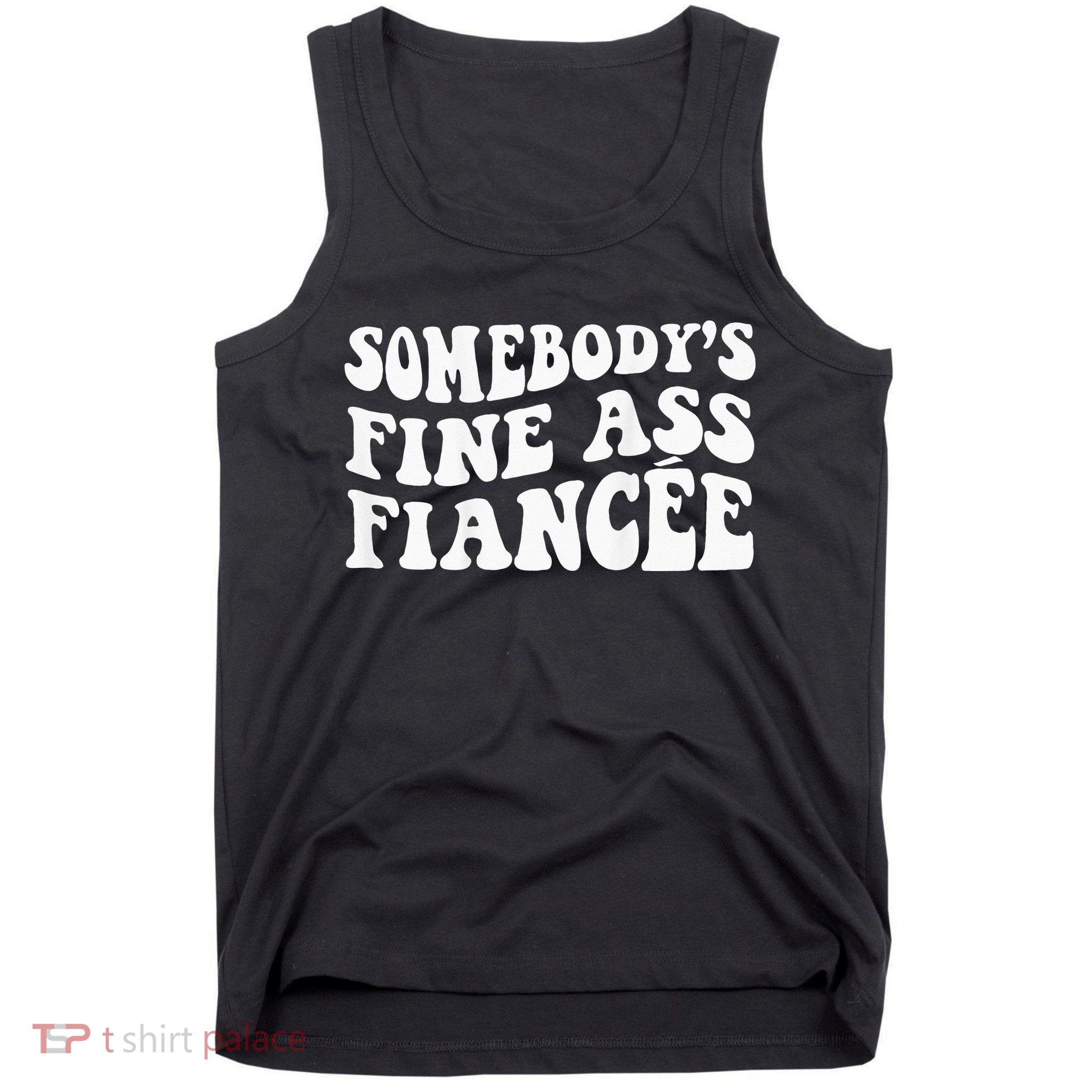 Somebodys Fine Ass Fiancee Tank Top
