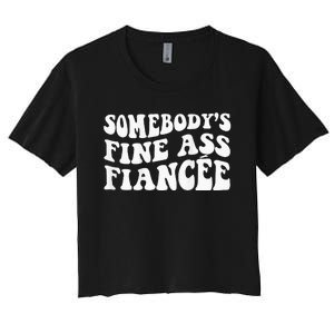 Somebodys Fine Ass Fiancee Women's Crop Top Tee