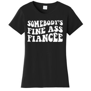 Somebodys Fine Ass Fiancee Women's T-Shirt