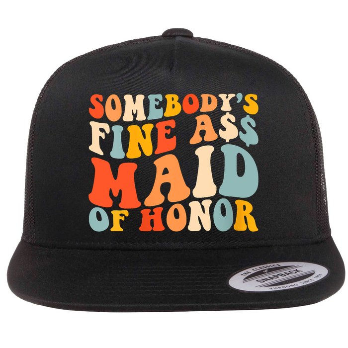 Somebodys Fine Ass Maid Of Honor Funny Retro Groovy Flat Bill Trucker Hat