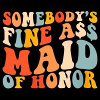 Somebodys Fine Ass Maid Of Honor Funny Retro Groovy Flat Bill Trucker Hat