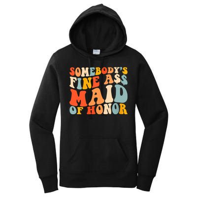 Somebodys Fine Ass Maid Of Honor Funny Retro Groovy Women's Pullover Hoodie
