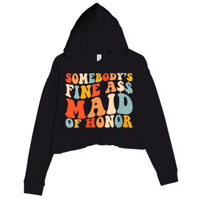 Somebodys Fine Ass Maid Of Honor Funny Retro Groovy Crop Fleece Hoodie