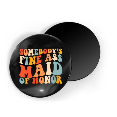 Somebodys Fine Ass Maid Of Honor Funny Retro Groovy Magnet