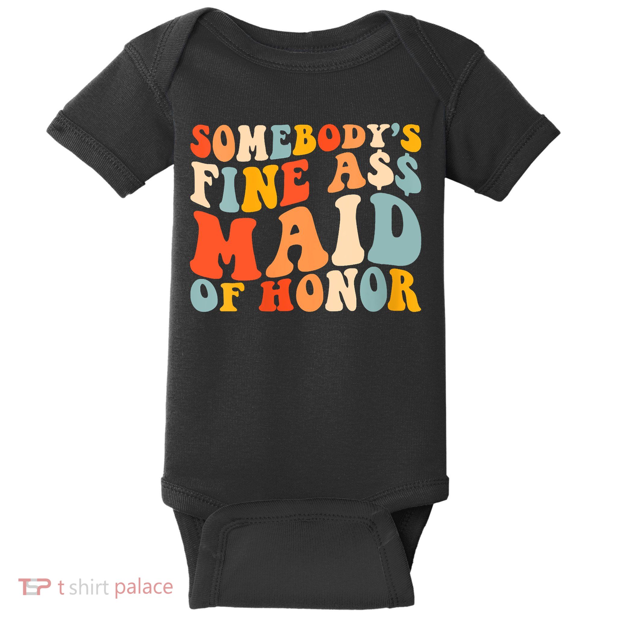 Somebodys Fine Ass Maid Of Honor Funny Retro Groovy Baby Bodysuit