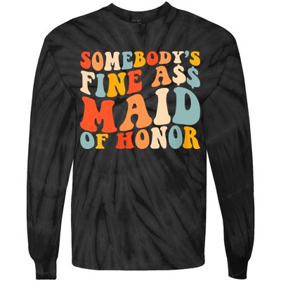 Somebodys Fine Ass Maid Of Honor Funny Retro Groovy Tie-Dye Long Sleeve Shirt