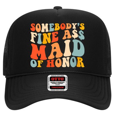 Somebodys Fine Ass Maid Of Honor Funny Retro Groovy Trucker Hat