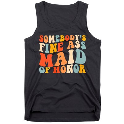 Somebodys Fine Ass Maid Of Honor Funny Retro Groovy Tank Top
