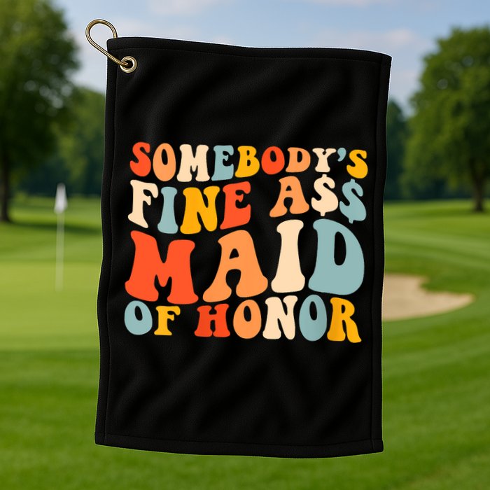 Somebodys Fine Ass Maid Of Honor Funny Retro Groovy Golf Towel