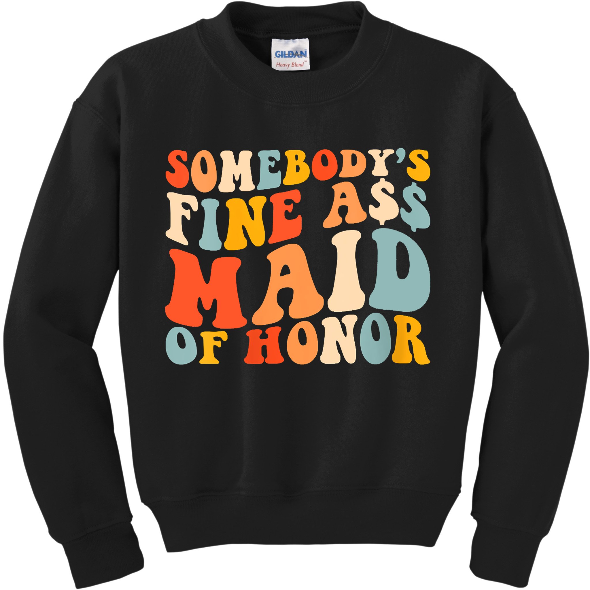 Somebodys Fine Ass Maid Of Honor Funny Retro Groovy Kids Sweatshirt